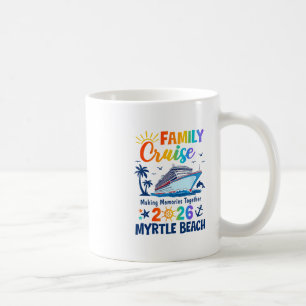 Myrtle Beach Vacation Family Cruise 2026 Family Ma Coffee Mug