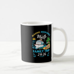 Myrtle Family Trip 2026 Making Memories Vacation  Coffee Mug