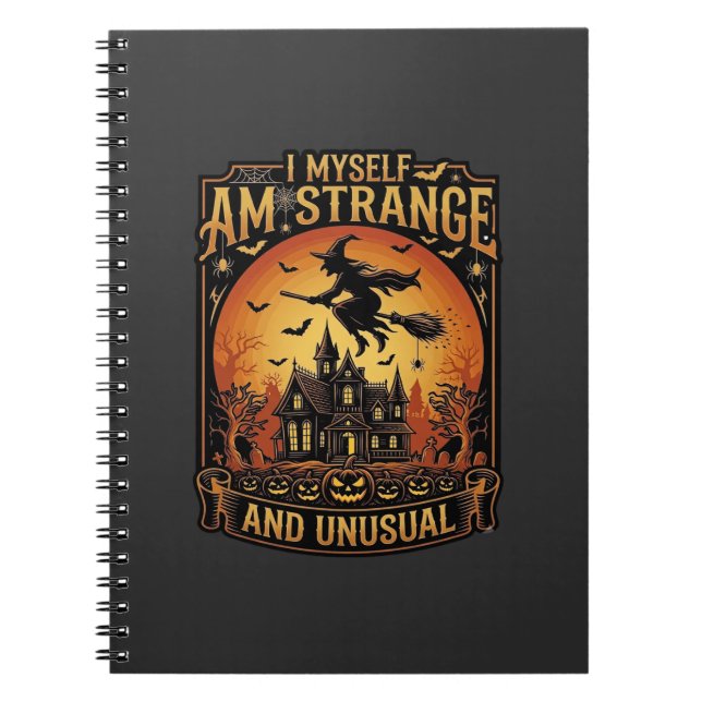 Myself Am Strange Unusual Halloween Witch Haunted  Notebook (Front)