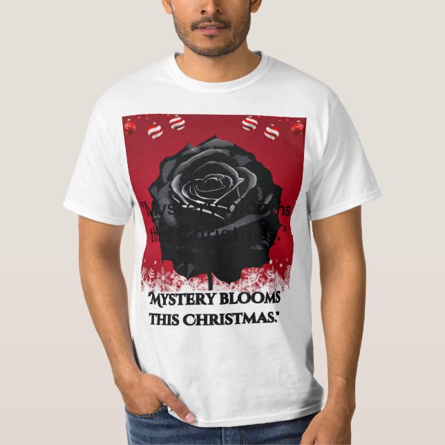 "Mystery blooms this Christmas." T-Shirt (Front)