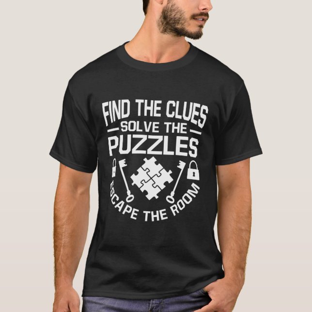 Mystery Find The Clues Solve The Puzzles Escape Ro T-Shirt (Front)
