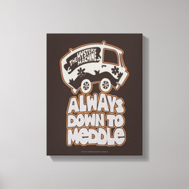 Mystery Machine "Always Down To Meddle" Canvas Print (Front)