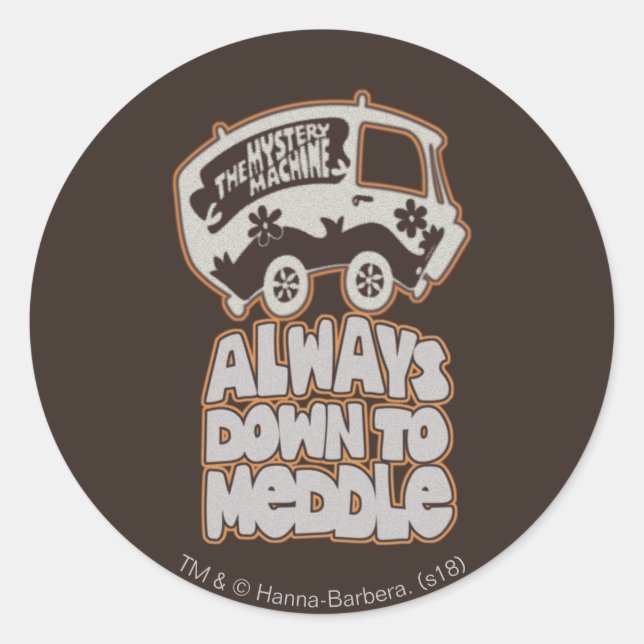 Mystery Machine "Always Down To Meddle" Classic Round Sticker (Front)