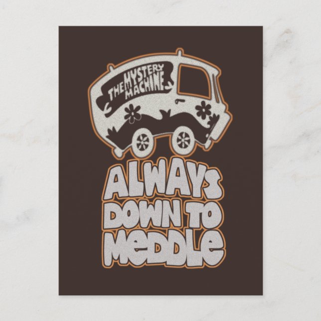Mystery Machine "Always Down To Meddle" Postcard (Front)