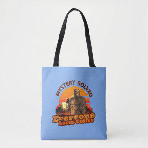 Mystery Solved Everyone Loves Coffee Bigfoot Tote Bag
