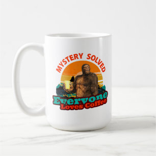 Mystery Solved Everyone Loves Coffee Funny Bigfoot Mug