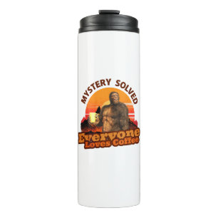 Mystery Solved Everyone Loves Coffee Funny Bigfoot Thermal Tumbler