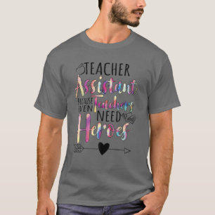 N31d Teacher Assistant Because Even Teachers Need T-Shirt