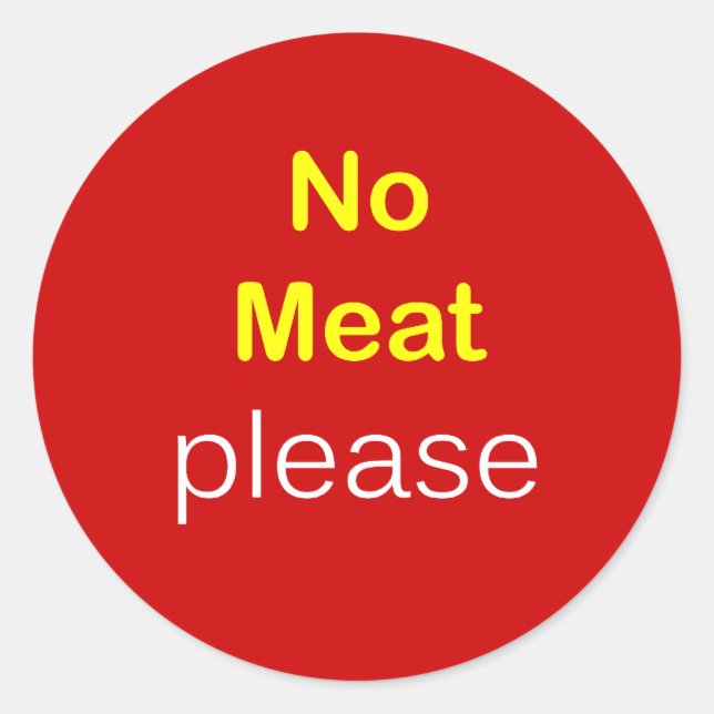 n34 - Food Request ~ NO MEAT PLEASE. Classic Round Sticker (Front)