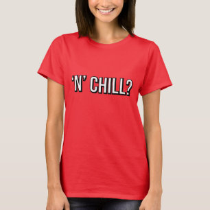 'N' Chill T-Shirt