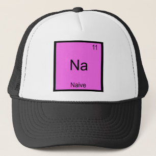 Na - Naive Funny Chemistry Element Symbol T-Shirt Trucker Hat