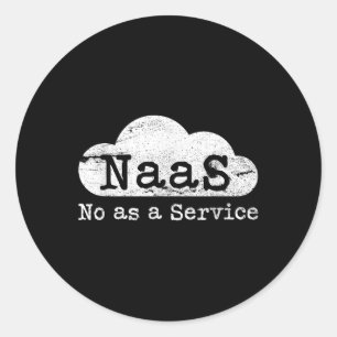 Naas No As A Service Funny Cloud Computer Nerd Hum Classic Round Sticker