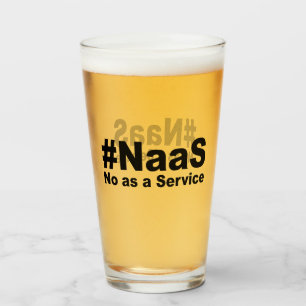 NAAS No As A Service Funny Saying Glass