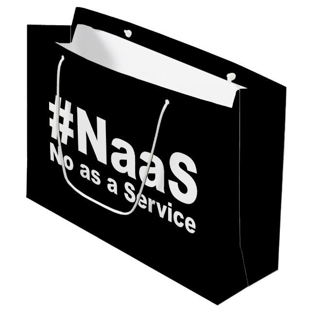 NAAS No As A Service Funny Saying Large Gift Bag (Front Angled)