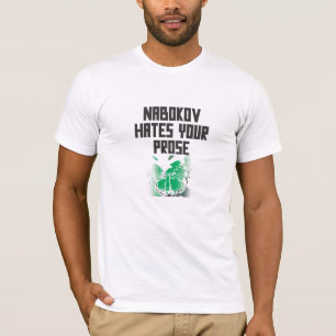 NABOKOV HATES YOUR PROSE (black letters) T-Shirt
