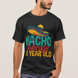 Nacho Average 16 Year Old Cinco de Mayo 16th Birth T-Shirt