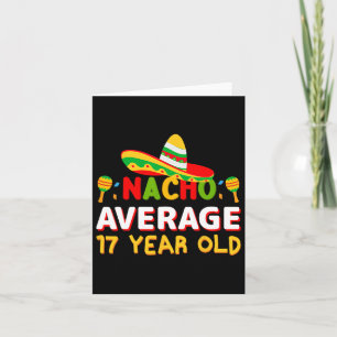 Nacho Average 17 Year Old Cinco De Mayo 17th Birth Card