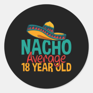 Nacho Average 18 Year Old Cinco De Mayo 18th Birth Classic Round Sticker