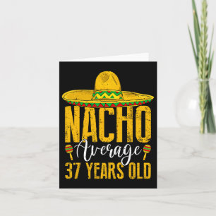 Nacho Average 37 Years Old 37th Birthday Cinco De Card