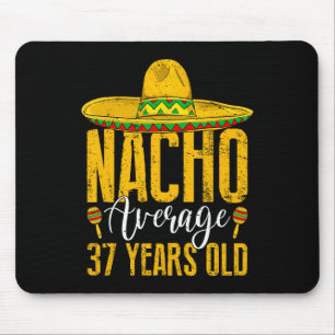 Nacho Average 37 Years Old 37th Birthday Cinco De Mouse Mat