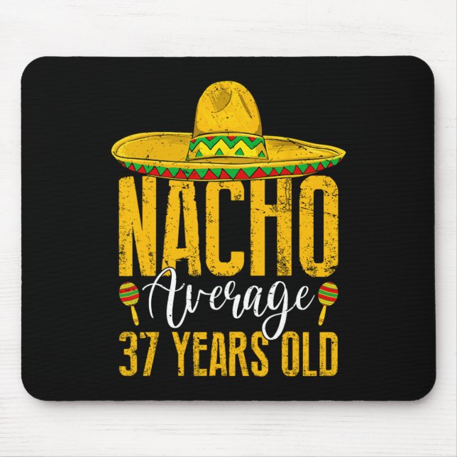 Nacho Average 37 Years Old 37th Birthday Cinco De  Mouse Mat (Front)