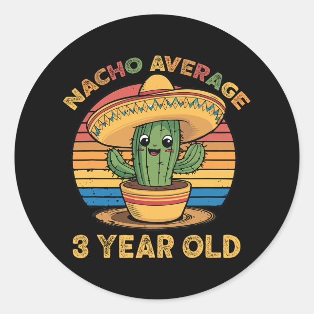 Nacho Average 3 Year Old Cinco De Mayo 3rd Birthda Classic Round Sticker (Front)