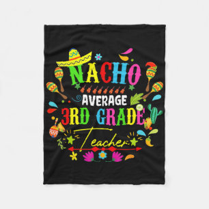 Nacho Average 3rd Grade Teacher Mexico Cinco De Ma Fleece Blanket