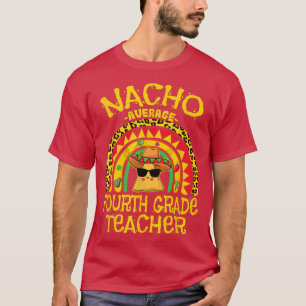 Nacho Average 4th Grade Teacher Matching Meican Te T-Shirt