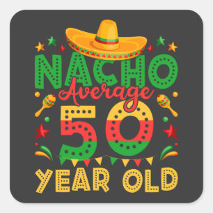 Nacho Average 50 Year Old Cinco de Mayo Square Sticker