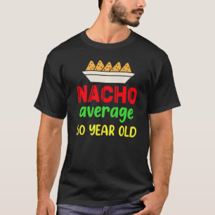 Nacho Average 50 Years Old Funny Birthday Outfit T-Shirt