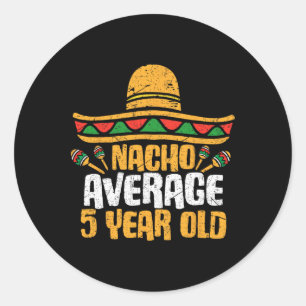 Nacho Average 5 Year Old Happy Cinco De Mayo Birth Classic Round Sticker