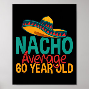 Nacho Average 60 Year Old Cinco De Mayo 60th Birth Poster