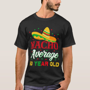Nacho Average 60 Year Old Cinco De Mayo 60th Birth T-Shirt