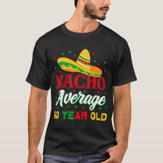 Nacho Average 60 Year Old Cinco De Mayo 60th Birth T-Shirt
