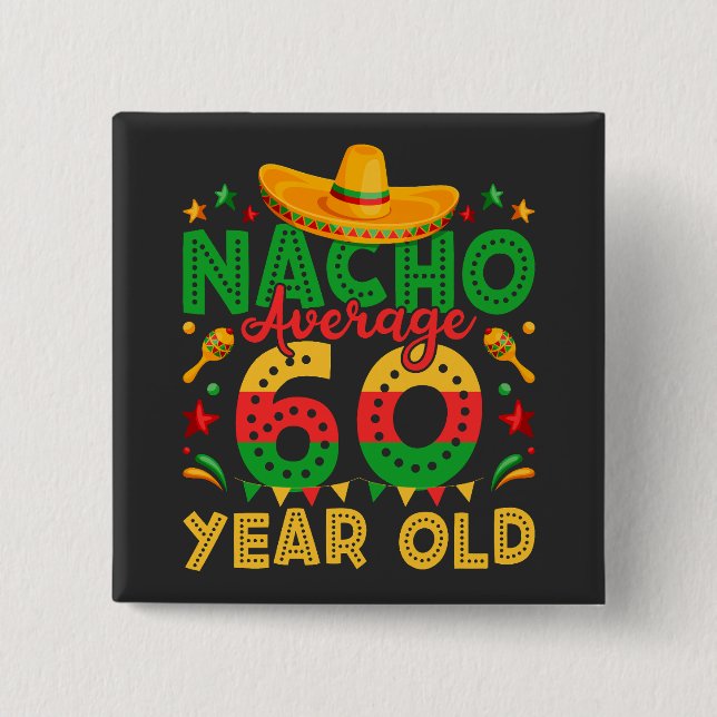 Nacho Average 60 Year Old Cinco de Mayo Square 15 Cm Square Badge (Front)