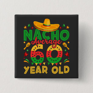 Nacho Average 60 Year Old Cinco de Mayo Square 15 Cm Square Badge