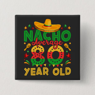 Nacho Average 80 Year Old Cinco de Mayo Square 15 Cm Square Badge