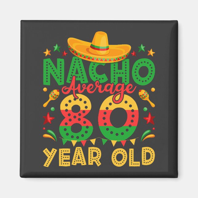 Nacho Average 80 Year Old Cinco de Mayo Square Magnet (Front)
