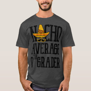 Nacho average 8th Grade Grade Back To School Stude T-Shirt