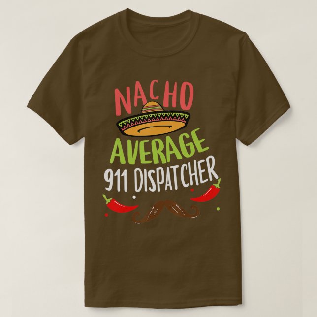 Nacho Average 911 Dispatcher Sombrero Beard Cinco  T-Shirt (Design Front)
