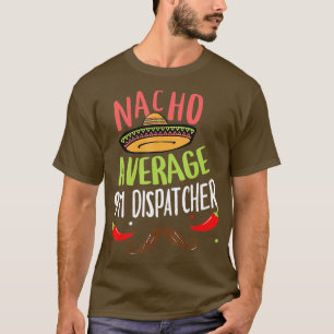 Nacho Average 911 Dispatcher Sombrero Beard Cinco T-Shirt