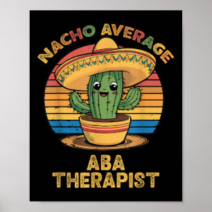 Nacho Average Aba Therapist Mexican Cinco De Mayo  Poster