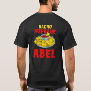 Nacho Average Abel Nachos Name Tortilla Nickname T-Shirt