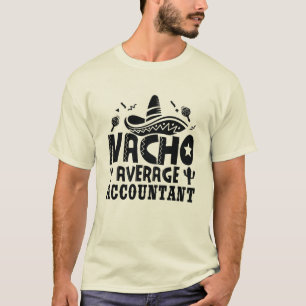 Nacho Average Accountant Funny Cpa Fiesta T-Shirt
