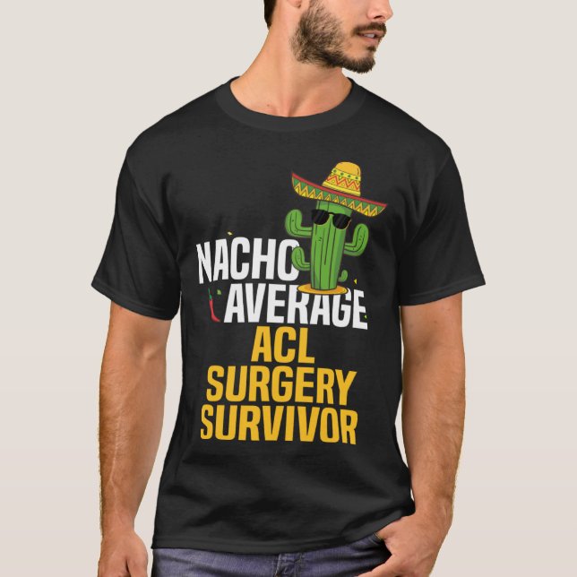 Nacho Average ACL Ligament Surgery Survivor Cinco  T-Shirt (Front)