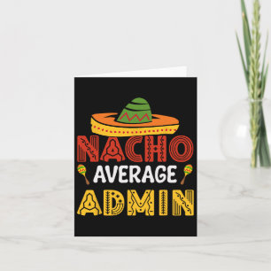 Nacho Average Admin Cinco De Mayo Administrator  Card