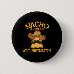 Nacho Average Administrator Cinco De Mayo Admin Fi 6 Cm Round Badge