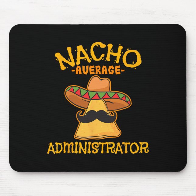 Nacho Average Administrator Cinco De Mayo Admin Fi Mouse Mat (Front)