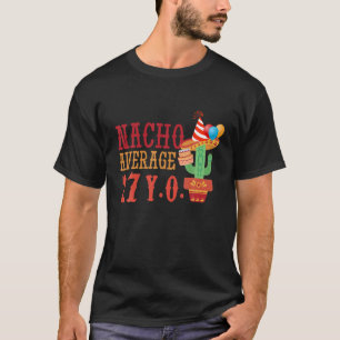 Nacho Average Age 27 Years Birth Born Happy Cinco T-Shirt