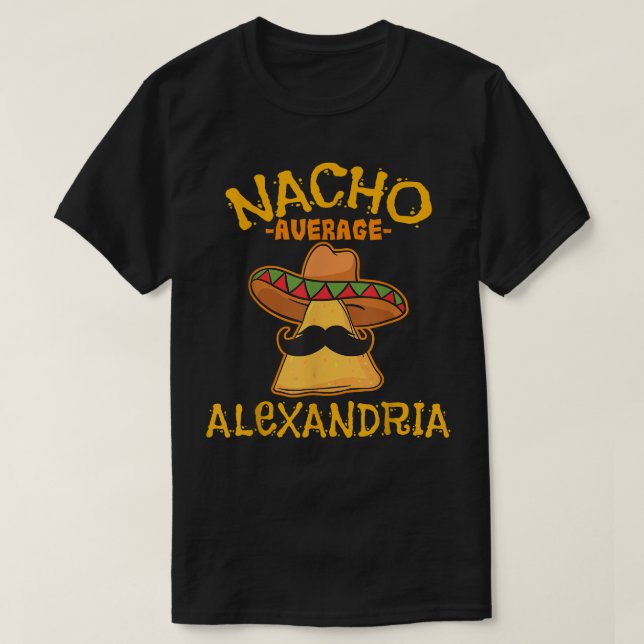 Nacho Average Aleandria Personalised Name Funny Ta T-Shirt (Design Front)